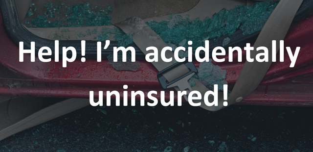 Help! I’m accidentally uninsured!